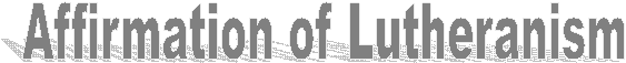 Affirmation of Lutheranism